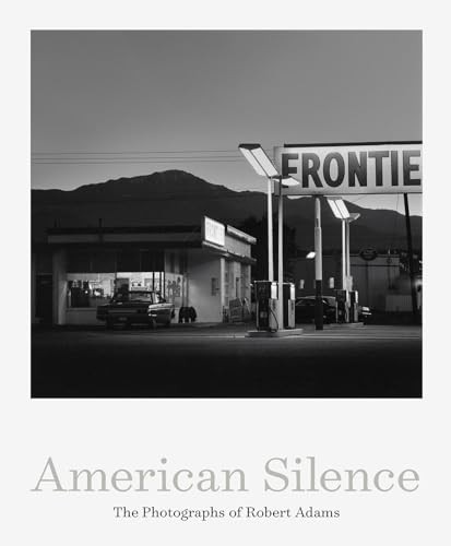 American Silence: The Photographs of Robert Adams by Robert Adams, Sarah Greenough, Terry Tempest Williams, 9781597115117