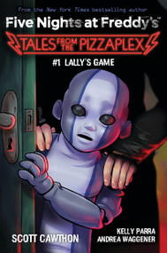 Lally's Game: An AFK Book (Five Nights at Freddy's: Tales from the Pizzaplex #1) by Scott Cawthon, Kelly Parra, Andrea Waggener, 9781338827309