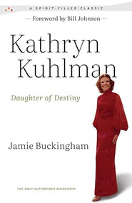 Daughter of Destiny (The Only Authorized Biography) by Kathryn Kuhlman, 9781610362627