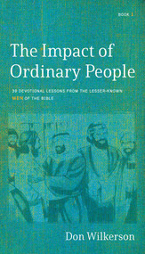 The Impact of Ordinary People (Lessons from the Lesser-Known Men of the Bible) by Don Wilkerson, 9781610362634