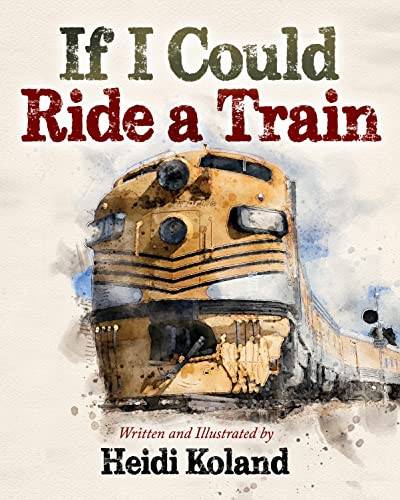 If I Could Ride a Train - 9781631958250 by Heidi Koland, 9781631958250