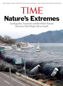 Time: Nature's Extremes (Earthquakes, Tsunamis and Other Natural Disasters That Shape Life on Earth) by The Editors of TIME, 9781603202220