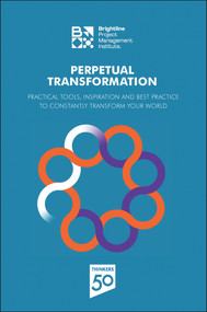 Perpetual Transformation (Practical Tools, Inspiration and Best Practice to Constantly Transform Your World) by PMI Project Management Institute, 9781628257564