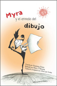 Myra y el Enredo del Dibujo (spanish edition of Myra and The Drawing Drama) by Rosemary Rivera, Mario Menjivar, John Shableski, 9781637610152