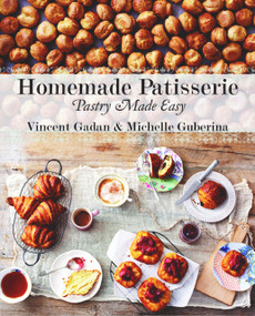 Homemade Patisserie (pastry made easy) by Vincent Gadan, 9781742573465