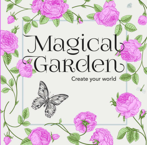 Magical Garden (Create Your World) by New Holland Publishers, 9781742577111