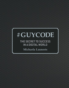 #Guycode (The Secret To Success In a Digital World) by Michaela Launerts, 9781921024603
