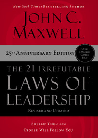 The 21 Irrefutable Laws of Leadership (Follow Them and People Will Follow You) - 9781400236169 by John C. Maxwell, 9781400236169