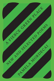 A Fierce Green Place (New and Selected Poems) by Pamela Mordecai, Carol Bailey, Stephanie McKenzie, Tanya Shirley, 9780811231046