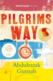 Pilgrims Way (By the winner of the Nobel Prize in Literature 2021) by Abdulrazak Gurnah, 9781526653475