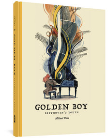 Golden Boy: Beethoven's Youth by Mikael Ross, Nika Beauchamp, 9781683965510