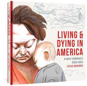 Living & Dying in America (A Daily Chronicle 2020-2022) by Steve Brodner, Edward Sorel, 9781683965534