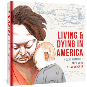 Living & Dying in America (A Daily Chronicle 2020-2022) by Steve Brodner, Edward Sorel, 9781683965534