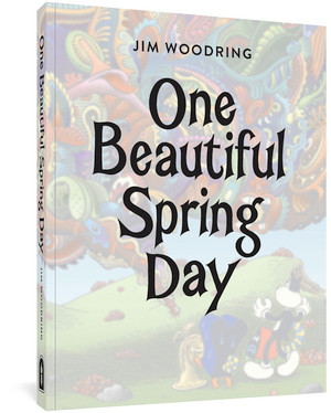 One Beautiful Spring Day by Jim Woodring, 9781683965558