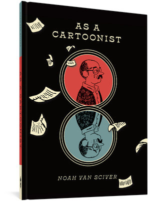 As a Cartoonist by Noah Van Sciver, 9781683965619