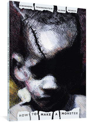 How to Make a Monster (Ugly Memories of Chicago from a South Side Escapee) by Casanova Frankenstein, Glenn Pearce, 9781683965718