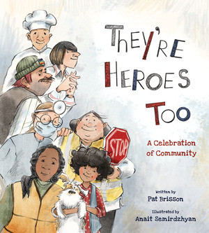 They're Heroes Too (A Celebration of Community) by Pat Brisson, Anait Semirdzhyan, 9780884489368