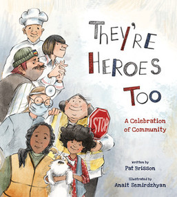 They're Heroes Too (A Celebration of Community) by Pat Brisson, Anait Semirdzhyan, 9780884489368