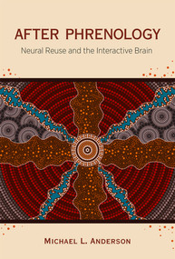 After Phrenology (Neural Reuse and the Interactive Brain) - 9780262544733 by Michael L. Anderson, 9780262544733