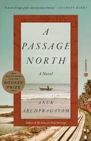 A Passage North (A Novel) - 9780593230725 by Anuk Arudpragasam, 9780593230725