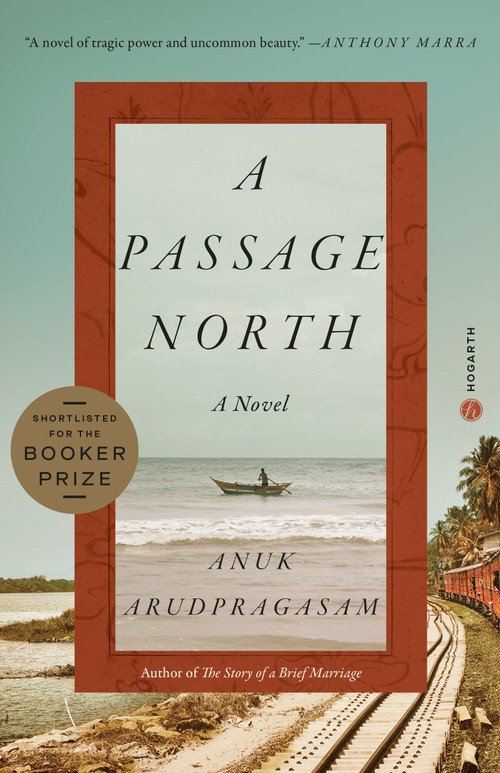 A Passage North (A Novel) - 9780593230725 by Anuk Arudpragasam, 9780593230725