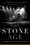 The Stone Age (Sixty Years of The Rolling Stones) by Lesley-Ann Jones, 9781639362073