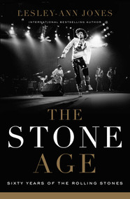 The Stone Age (Sixty Years of The Rolling Stones) by Lesley-Ann Jones, 9781639362073