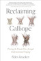 Reclaiming Calliope (Freeing the Female Voice through Undomesticated Singing) by Fides Krucker, 9781623177065