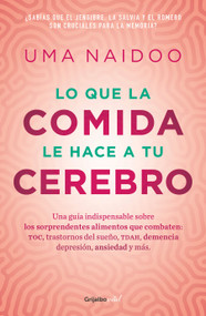 Lo que la comida le hace a tu cerebro / This is Your Brain on Food (Spanish Edition) by Uma Naidoo, 9786073805544