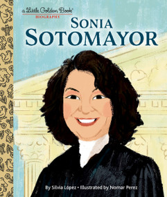 Sonia Sotomayor: A Little Golden Book Biography by Silvia López, Nomar Perez, 9780593427439