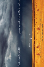 The Horizontal World (Growing Up Wild In the Middle of Nowhere) by Debra Marquart, 9781582433639