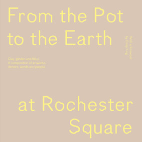 From the Pot to the Earth at Rochester Square (Clay, Garden, and Food: A Composition of Artworks, Dinners, Words, and People) by Francesca Anfossi, Emily King, 9783956796241
