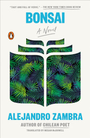 Bonsai (A Novel) by Alejandro Zambra, Megan McDowell, 9780143136507