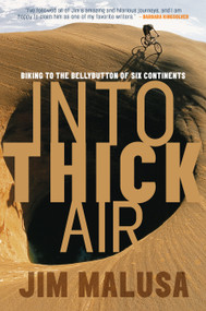 Into Thick Air (Biking to the Bellybutton of Six Continents) by Jim Malusa, 9781578051410