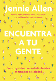 Encuentra a tu gente / Find Your People (Spanish Edition) by Jennie Allen, 9781644734797