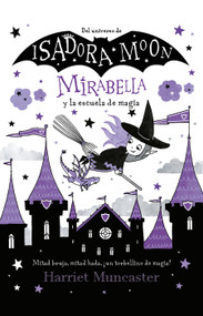 Mirabella y la escuela de magia / Mirabelle Breaks the Rules (Spanish Edition) by Harriet Muncaster, 9786073806053