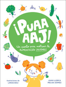¡Puaaaaj!: Un cuento para motivar la alimentación saludable / Yuck!: A Story to Encourage Healthy Eating (Spanish Edition) by Juan Llorca, 9788448858612