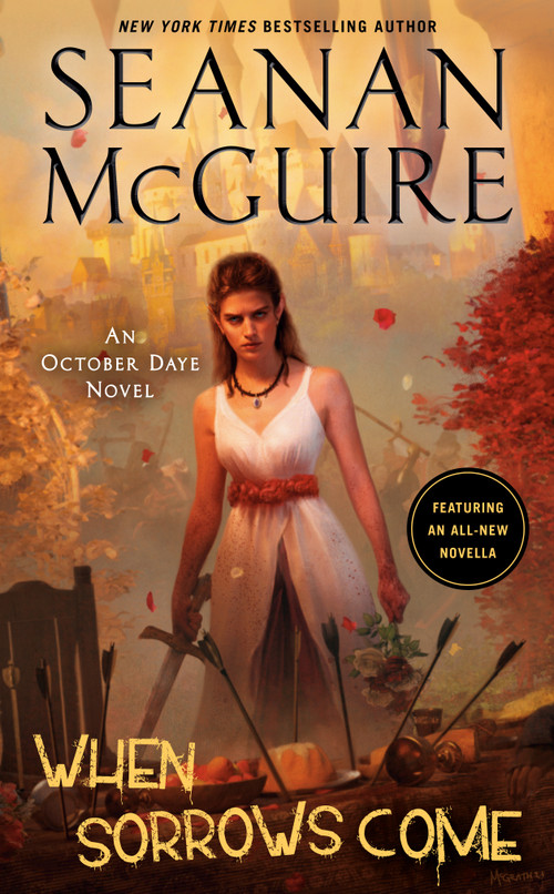 When Sorrows Come (An October Daye Novel) by Seanan McGuire, 9780756412562