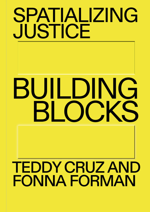 Spatializing Justice (Building Blocks) by Teddy Cruz, Fonna Forman, 9780262544535