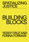 Spatializing Justice (Building Blocks) by Teddy Cruz, Fonna Forman, 9780262544535