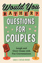 Would You Rather? Questions for Couples (Laugh and Grow Closer with Fun Conversations) by Sanji Moore, Taylor Moore, 9780593436103