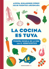 La cocina es tuya / The Kitchen Is Yours (Spanish Edition) by Aizpea Oihaneder, Julio Fuentes Arconada, 9788418052217