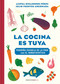 La cocina es tuya / The Kitchen Is Yours (Spanish Edition) by Aizpea Oihaneder, Julio Fuentes Arconada, 9788418052217