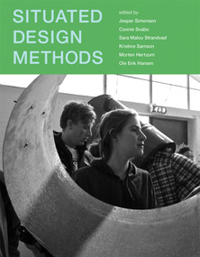 Situated Design Methods - 9780262544726 by Jesper Simonsen, Connie Svabo, Sara Malou Strandvad, Kristine Samson, Morten Hertzum, 9780262544726