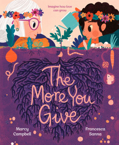 The More You Give by Marcy Campbell, Francesca Sanna, 9780593372746