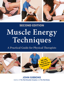 Muscle Energy Techniques, Second Edition (A Practical Guide for Physical Therapists) by John Gibbons, 9781623177874