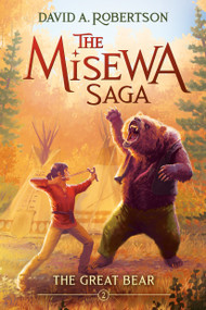 The Great Bear (The Misewa Saga, Book 2) - 9780735266155 by David A. Robertson, 9780735266155