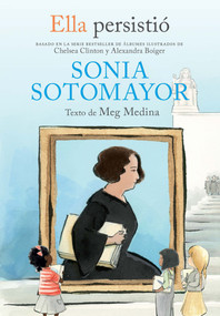Ella persistió: Sonia Sotomayor / She Persisted: Sonia Sotomayor (Spanish Edition) by Meg Medina, Chelsea Clinton, Gillian Flint, 9781644735541