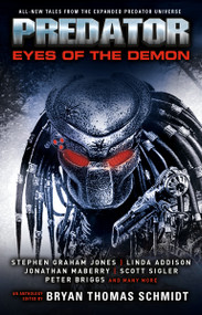 Predator: Eyes of the Demon by Bryan Thomas Schmidt, Scott Sigler, Stephen Graham Jones, Kim May, Tim Lebbon, Linda D. Addison, Robert Greenberger, Yvonne Navarro, Joshua Pruett, Jonathan Maberry, Ammar Habib, Michael Kogge, Peter Briggs, A. R. Redington, Gini Koch, 9781803360294