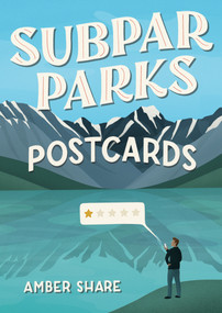 Subpar Parks Postcards (Celebrating America's Most Extraordinary National Parks and Their Least Impressed Visitors) by Amber Share, 9780593471609